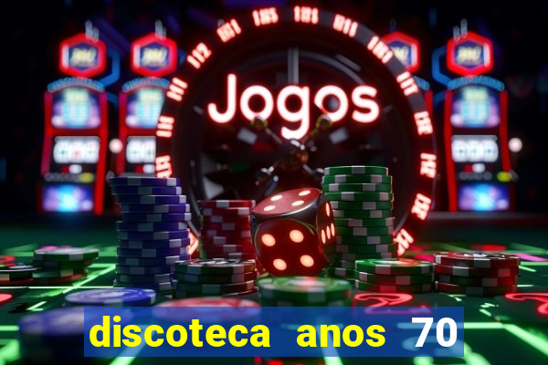 discoteca anos 70 80 90